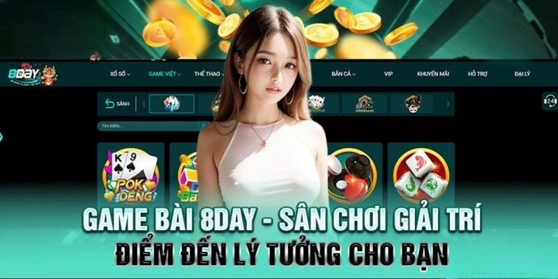 Game bài 8day là sân chơi nhiều người yêu thích hiện nay với đa dạng thể loại